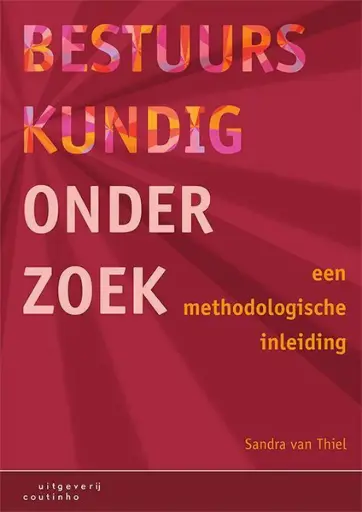 Bestuurskundig onderzoek. Een methodologische inleiding