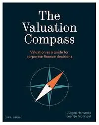 The Valuation compass: Valuation as a guide for corporate finance decisions